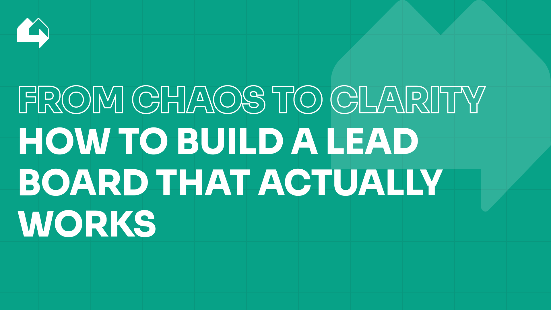 From chaos to clarity: How to build a lead board that actually works